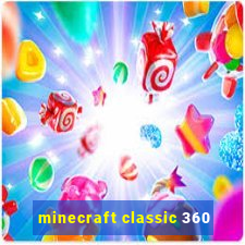 minecraft classic 360