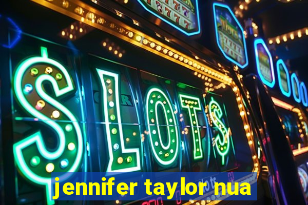 jennifer taylor nua