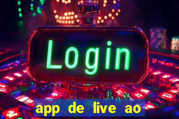 app de live ao vivo 18