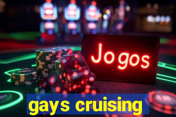 gays cruising