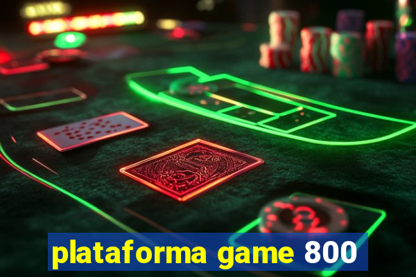 plataforma game 800