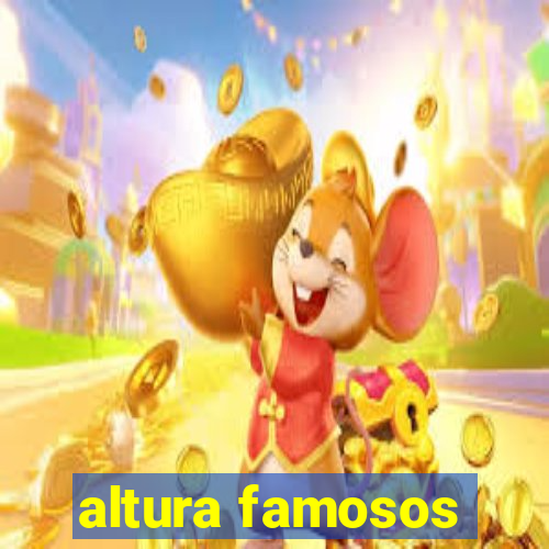 altura famosos