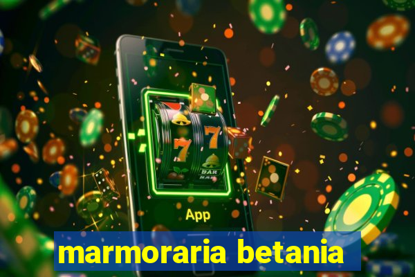 marmoraria betania