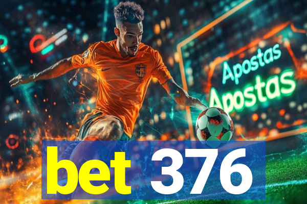 bet 376