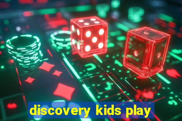 discovery kids play