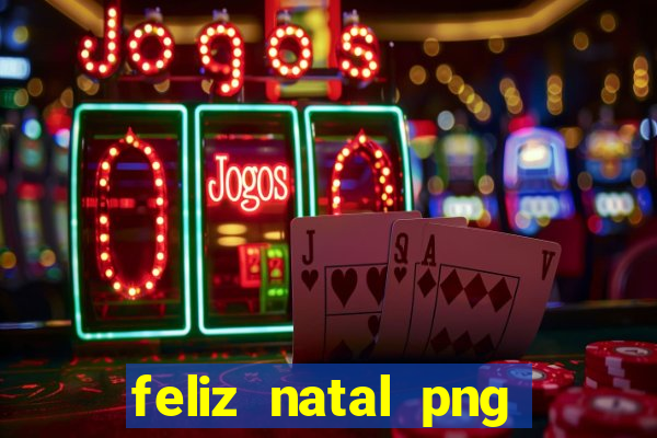 feliz natal png para imprimir