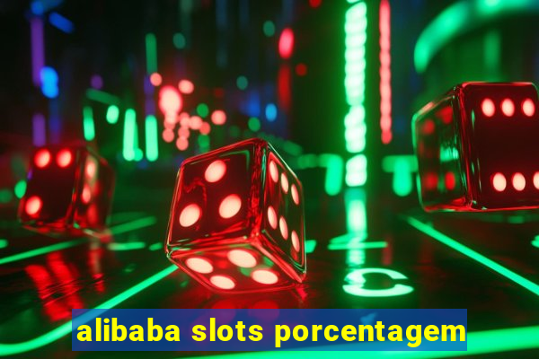 alibaba slots porcentagem